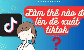 Tiktok Dành Cho Bạn